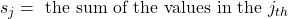 s_j=\text { the sum of the values in the } j_{t h}