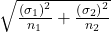 \sqrt{\frac{\left(\sigma_1\right)^2}{n_1}+\frac{\left(\sigma_2\right)^2}{n_2}}