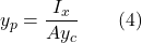 \displaystyle y_p=\frac{I_x}{A y_c}\qquad (4)