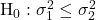 \mathrm{H}_0: \sigma_1^2 \leq \sigma_2^2