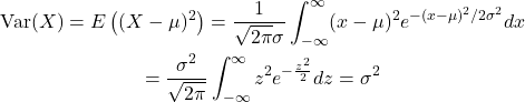 \begin{gathered} \operatorname{Var}(X)=E\left((X-\mu)^2\right)=\frac{1}{\sqrt{2 \pi} \sigma} \int_{-\infty}^{\infty}(x-\mu)^2 e^{-(x-\mu)^2 / 2 \sigma^2} d x \\ =\frac{\sigma^2}{\sqrt{2 \pi}} \int_{-\infty}^{\infty} z^2 e^{-\frac{z^2}{2}} d z=\sigma^2 \end{gathered}