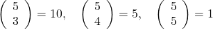 \left(\begin{array}{l} 5 \\ 3 \end{array}\right)=10, \quad\left(\begin{array}{l} 5 \\ 4 \end{array}\right)=5, \quad\left(\begin{array}{l} 5 \\ 5 \end{array}\right)=1