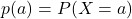 p(a)=P(X=a)