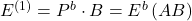 E^{(1)} = P^b \cdot B = E^b \left( AB \right)