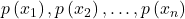 p\left(x_1\right), p\left(x_2\right), \ldots, p\left(x_n\right)