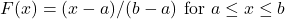 F(x)=(x-a) /(b-a) \text { for } a \leq x \leq b