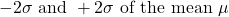 -2 \sigma \text { and }+2 \sigma \text { of the mean } \mu