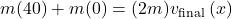 m(40)+m(0)=(2 m) v_{\text {final }}(x)