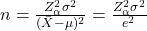 n=\frac{Z_\alpha^2 \sigma^2}{(\bar{X}-\mu)^2}=\frac{Z_\alpha^2 \sigma^2}{e^2}