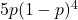 5 p(1-p)^4