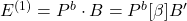 E^{(1)} = P^b \cdot B = P^b [\beta] B'