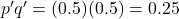 p^{\prime} q^{\prime}=(0.5)(0.5)=0.25