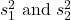 s_1^2 \text { and } s_2^2