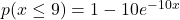 p(x \leq 9)=1-10 e^{-10 x}