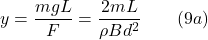  y=\displaystyle \frac{m g L}{F}=\frac{2mL}{\rho Bd^{\\2} }\qquad (9a)