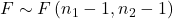 F \sim F\left(n_1-1, n_2-1\right)