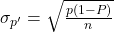 \sigma_{p^{\prime}}=\sqrt{\frac{p(1-P)}{n}}