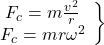 \left.\begin{array}{c} F_c=m \frac{v^2}{r} \\ F_c=m r \omega^2 \end{array}\right\}