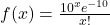 f(x)=\frac{10^x e^{-10}}{x !}