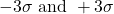 -3 \sigma \text { and }+3 \sigma