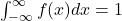 \int_{-\infty}^{\infty} f(x) d x=1