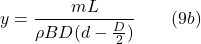 {\displaystyle y=\frac{mL}{\rho BD(d-\frac{D}{2})} \qquad (9b) }