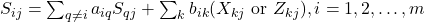 S_{ij} = \sum_{q \neq i} a_{iq} S_{qj} + \sum_{k} b_{ik} (X_{kj} \text{ or } Z_{kj}), i=1,2,…,m