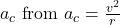 a_c \text { from } a_c=\frac{v^2}{r}