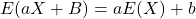 E(a X+B)=a E(X)+b