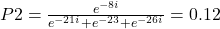 P2=\frac{e^{-8i}}{e^{-21i}+e^{-23}+e^{-26i}}=0.12