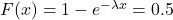 F(x)=1-e^{-\lambda x}=0.5