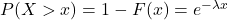 P(X>x)=1-F(x)=e^{-\lambda x}