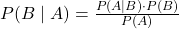 P(B \mid A)=\frac{P(A \mid B) \cdot P(B)}{P(A)}