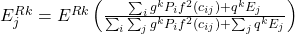 E_j^{Rk} = E^{Rk} \left( \frac{\sum_i g^k P_i f^2(c_{ij}) + q^k E_j}{\sum_i \sum_j g^k P_i f^2(c_{ij}) + \sum_j q^k E_j} \right)