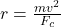 r=\frac{m v^2}{F_c}