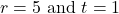 r=5 \text { and } t=1