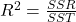 R^2=\frac{S S R}{S S T}