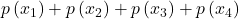 p\left(x_1\right)+p\left(x_2\right)+p\left(x_3\right)+p\left(x_4\right)