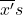 \overline{x^{\prime}} s