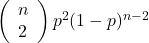 \left(\begin{array}{l} n \\ 2 \end{array}\right) p^2(1-p)^{n-2}