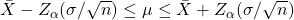 \bar{X}-Z_\alpha(\sigma / \sqrt{n}) \leq \mu \leq \bar{X}+Z_\alpha(\sigma / \sqrt{n})