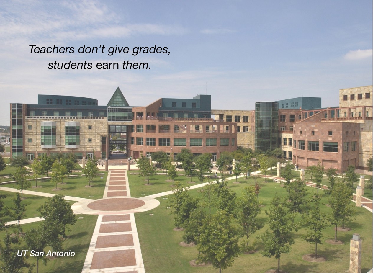 A photo of UT San Antonio campus with overlayed text reading, "Teachers don't give grades, students earn them."