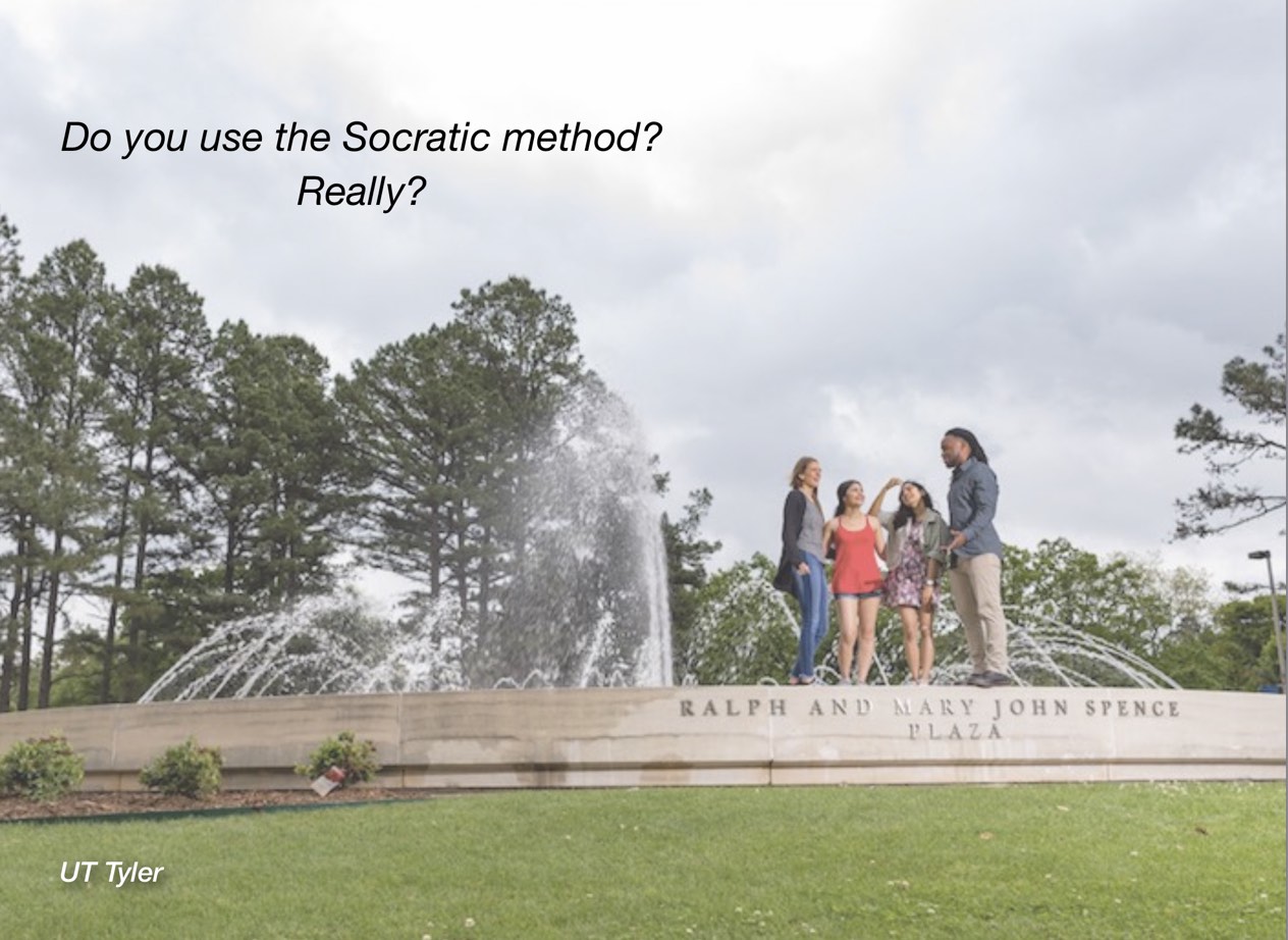 A photo of UT Tyler campus with overlayed text reading, "Do you use the Socratic method? Really?"