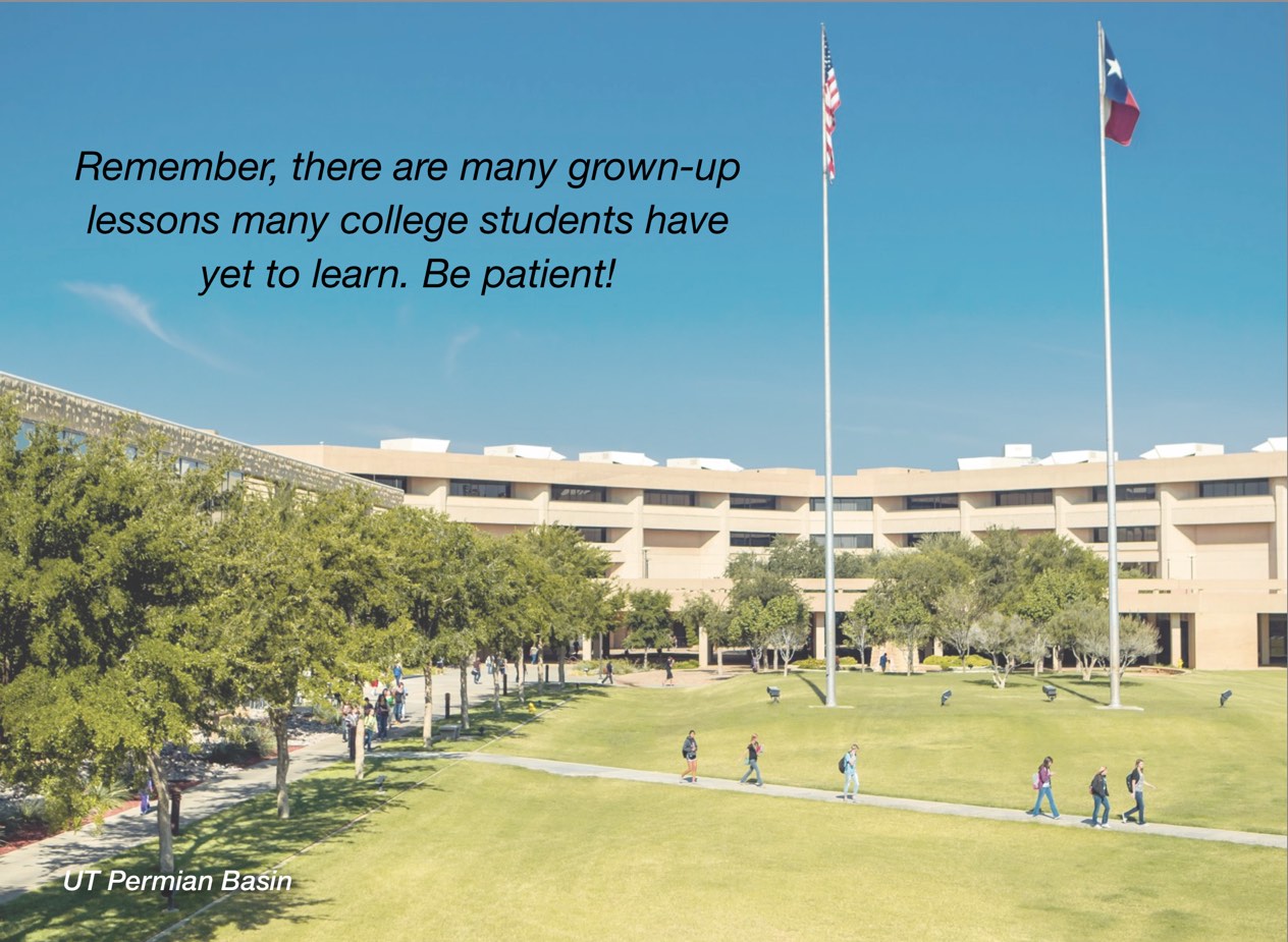 A photo of UT Permian Basin campus with overlayed text reading, "Remember, there are many grown-up lessons many college students have yet to learn. Be patient!"