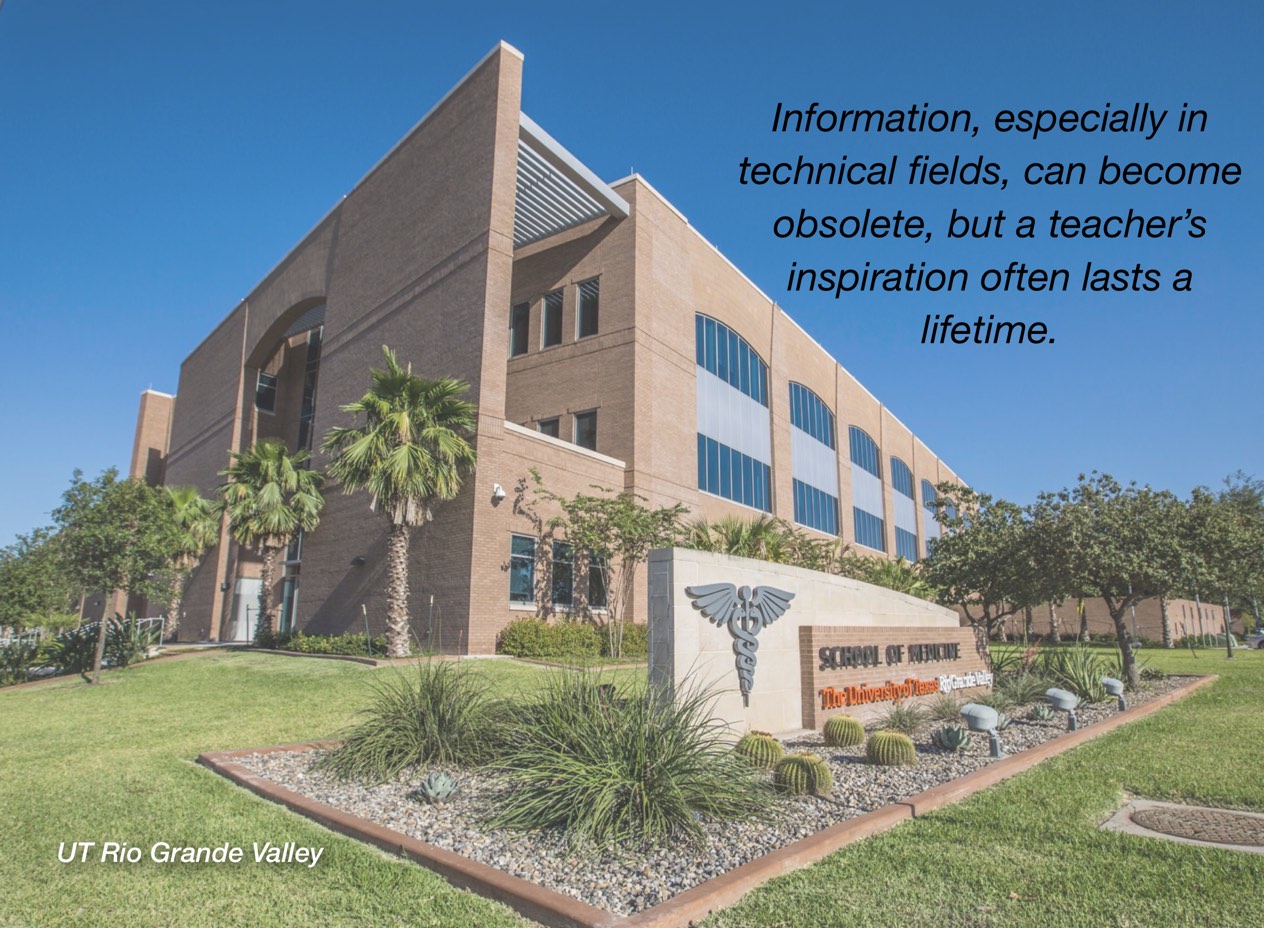 A photo of UT Rio Grande Valley campus with overlayed text reading, "Information, especially in technical fields, can become obsolete, but a teacher's inspiration often last a lifetime."