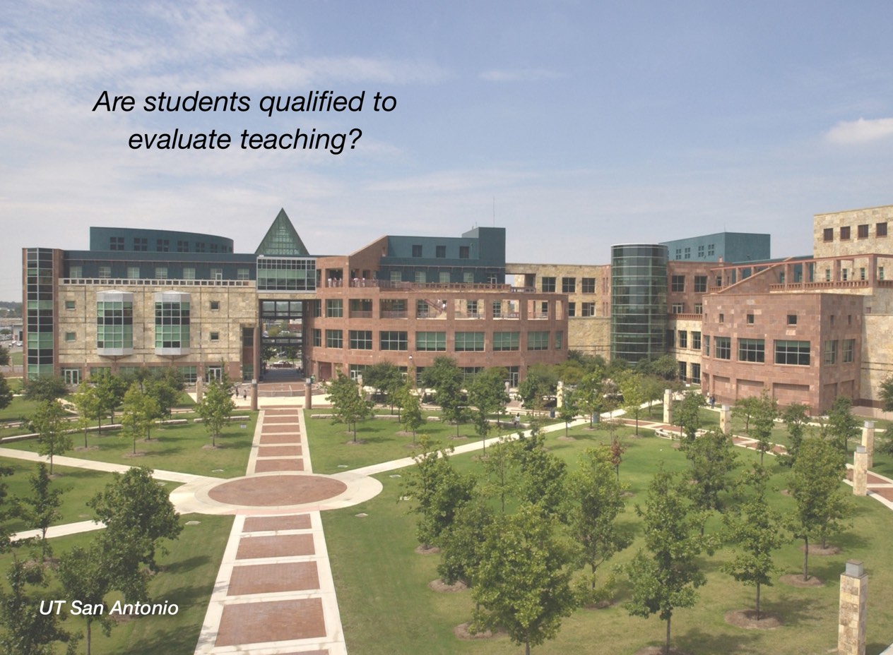 A photo of UT San Antonio campus with overlayed text reading, "Are students qualified to evaluate teaching?"