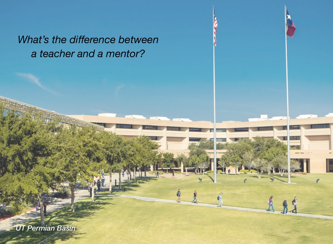 A photo of UT Permian Basin campus with overlayed text reading, "What's the difference between a teacher and a mentor?"