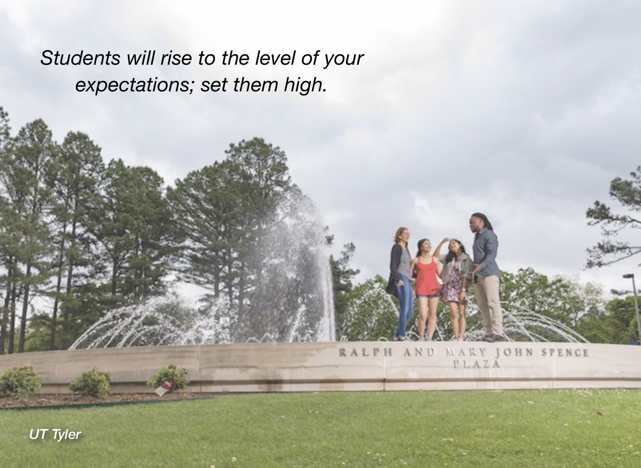 A photo of UT Tyler campus with overlayed text reading, "Students will rise to the level of your expectations; set them high."