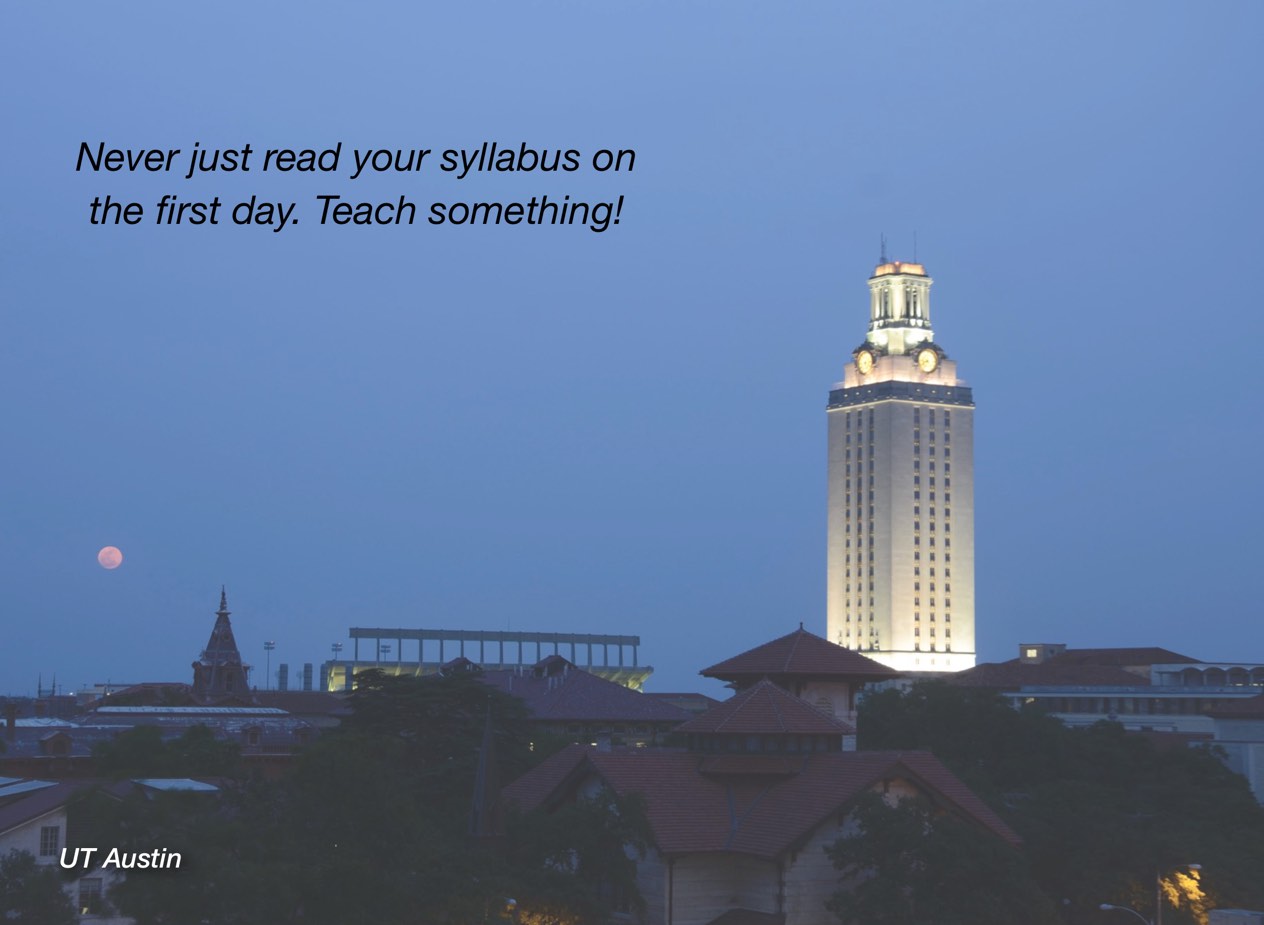 A photo of UT Austin campus with overlayed text reading, "Never just read your syllabus on the first day. Teach something!"